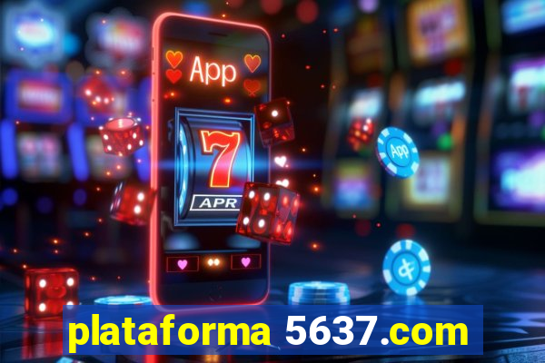 plataforma 5637.com